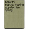 Ballet for Martha: Making Appalachian Spring door Sandra Jordan