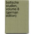 Baltische Studien, Volume 8 (German Edition)