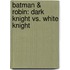Batman & Robin: Dark Knight vs. White Knight