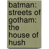 Batman: Streets of Gotham: The House of Hush by Paul Dini