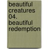 Beautiful Creatures 04. Beautiful Redemption door Margaret Stohl