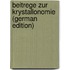 Beitrege Zur Krystallonomie (German Edition)