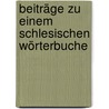 Beiträge Zu Einem Schlesischen Wörterbuche door Karl Weinhold