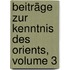 Beiträge Zur Kenntnis Des Orients, Volume 3