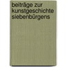 Beiträge zur Kunstgeschichte Siebenbürgens by Roth
