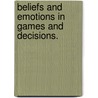 Beliefs and Emotions in Games and Decisions. door Alexander Charles Smith
