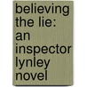 Believing the Lie: An Inspector Lynley Novel door Elisabeth George