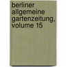 Berliner Allgemeine Gartenzeitung, Volume 15 door Onbekend