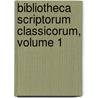 Bibliotheca Scriptorum Classicorum, Volume 1 by Unknown