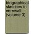 Biographical Sketches in Cornwall (Volume 3)