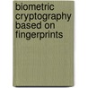 Biometric Cryptography Based on Fingerprints door Martin Drahansky