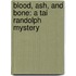 Blood, Ash, and Bone: A Tai Randolph Mystery