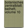 Botanisches Zentralblatt: Beiheft, Volume 10 door Onbekend