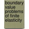 Boundary Value Problems of Finite Elasticity door Tullio Valent