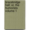 Bracebridge Hall; Or, the Humorists Volume 1 door Washington Washington Irving