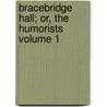 Bracebridge Hall; Or, the Humorists Volume 1 by Washington Washington Irving