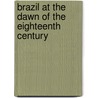 Brazil at the Dawn of the Eighteenth Century door Andre Joao Antonil
