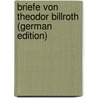 Briefe Von Theodor Billroth (German Edition) door Billroth Theodor