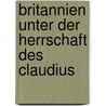 Britannien unter der Herrschaft des Claudius by Samuel Kunze