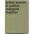 British Women in Politics: Margaret Thatcher