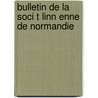 Bulletin De La Soci T Linn Enne De Normandie door . Anonymous