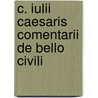 C. Iulii Caesaris comentarii de Bello Civili door Caius Julius Caesar