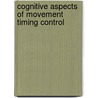 Cognitive Aspects Of Movement Timing Control door Suely Santos