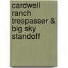 Cardwell Ranch Trespasser & Big Sky Standoff by B.J.J. Daniels