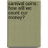 Carnival Coins: How Will We Count Our Money?