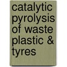Catalytic Pyrolysis Of Waste Plastic & Tyres by M.R. Jan Jasmin Shah