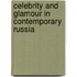 Celebrity And Glamour In Contemporary Russia