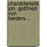 Charakteristik Joh. Gottfried Von Herders... door Johann Traugott Leberecht Danz