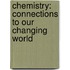 Chemistry: Connections to Our Changing World