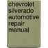 Chevrolet Silverado Automotive Repair Manual