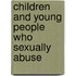 Children And Young People Who Sexually Abuse