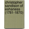 Christopher Sandison of Eshaness (1781-1870) door Ronald Sandison
