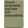 Church Ornaments and Their Civil Antecedents door J. Wickham (John Wickham) Legg
