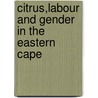 Citrus,Labour and Gender in the Eastern Cape by Zoleka Alice Florence Mzitshi