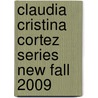 Claudia Cristina Cortez Series New Fall 2009 door Diana G. Gallagher