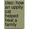Cleo: How an Uppity Cat Helped Heal a Family by Helen Brown