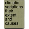 Climatic Variations. Their Extent and Causes door J.W. (John Walter) Gregory