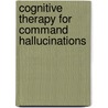 Cognitive Therapy for Command Hallucinations door Sandra Bucci