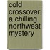 Cold Crossover: A Chilling Northwest Mystery