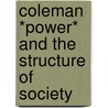 Coleman *power* And The Structure Of Society door Js Coleman