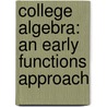 College Algebra: An Early Functions Approach by Robert F. Blitzer