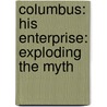 Columbus: His Enterprise: Exploding The Myth door Hans Koning