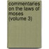 Commentaries on the Laws of Moses (Volume 3)