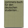 Commers-buch Für Den Deutschen Studenten... by Unknown