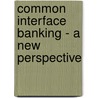 Common Interface Banking - A New Perspective door G. Sree Rekha