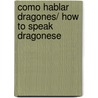 Como hablar dragones/ How to Speak Dragonese by Cressida Cowell